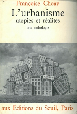 Cover of book by Francoise
	Choay, L'urbanisme utopies et realities